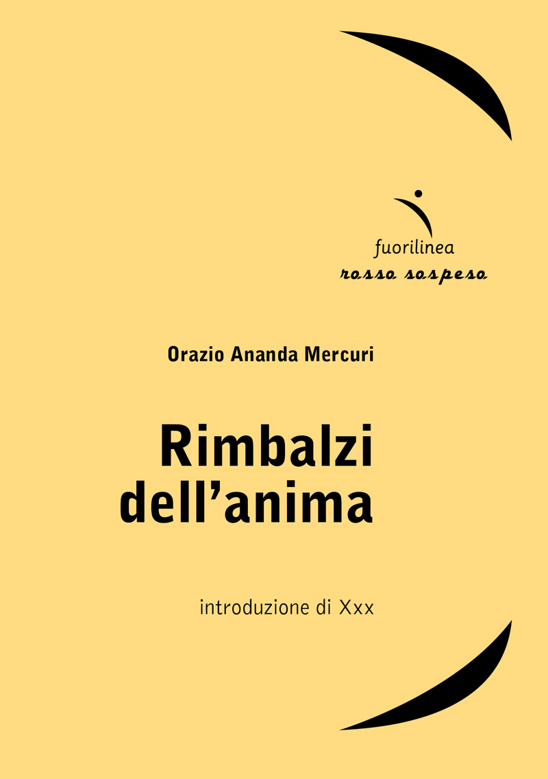 Rimbalzi dell’anima<br> <small> di Orazio Ananda Mercuri</small>
